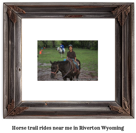 horse trail rides near me in Riverton, Wyoming